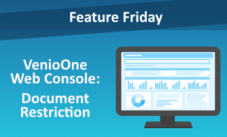 Feature Friday: VenioOne Web Console - Document Restriction