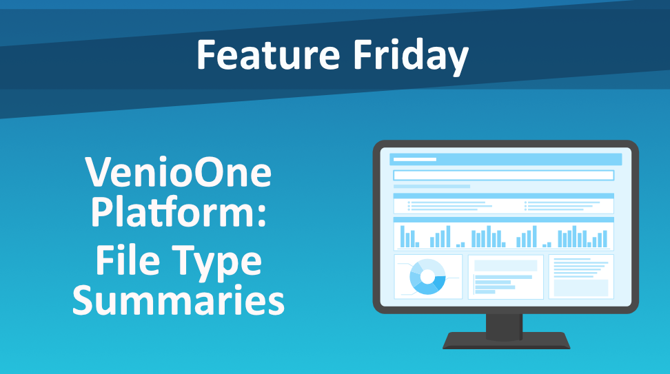 Feature Friday: VenioOne Platform - File Type Platforms