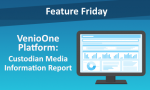 Feature Friday: Custodian Media Information Report
